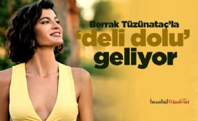 Berrak Tüzünataç ile ‘deli dolu’ geliyor