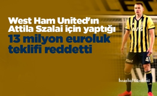 Fenerbahçe, West Ham United'ın Attila Szalai için yaptığı 13 milyon euroluk teklifi reddetti
