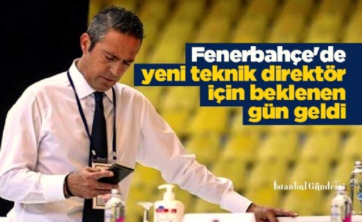 Fenerbahçe'de yeni teknik direktör için beklenen gün geldi