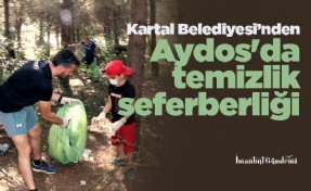 Kartal Belediyesi’nden Aydos'da temizlik seferberliği 