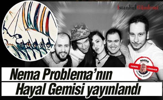 Nema Problema’nın 5 şarkılık albümü Hayal Gemisi yayınlandı!