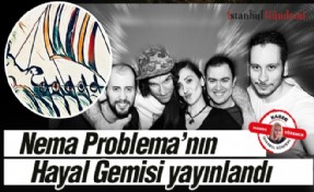 Nema Problema’nın 5 şarkılık albümü Hayal Gemisi yayınlandı!