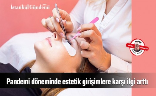 Pandemi döneminde estetik girişimlere karşı ilgi arttı