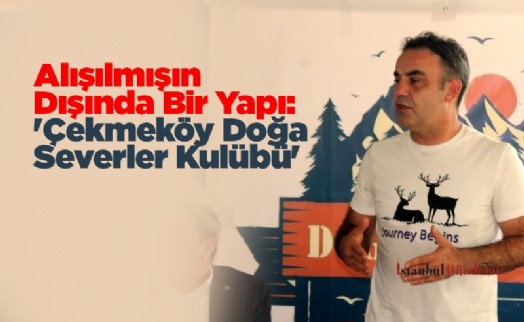 Alışılmışın Dışında Bir Yapı: 'Çekmeköy Doğa Severler Kulübü'