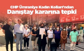 CHP Ümraniye Kadın Kolları'ndan Danıştay kararına tepki