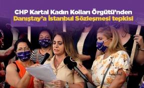 CHP Kartal Kadın Kolları Örgütü’nden Danıştay’a İstanbul Sözleşmesi tepkisi