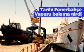Tarihi Fenerbahçe Vapuru bakıma girdi