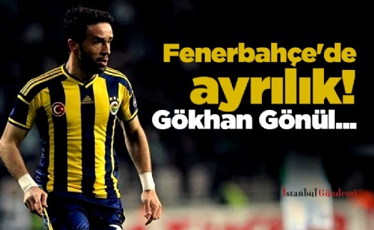 Fenerbahçe'de ayrılık! Gökhan Gönül...