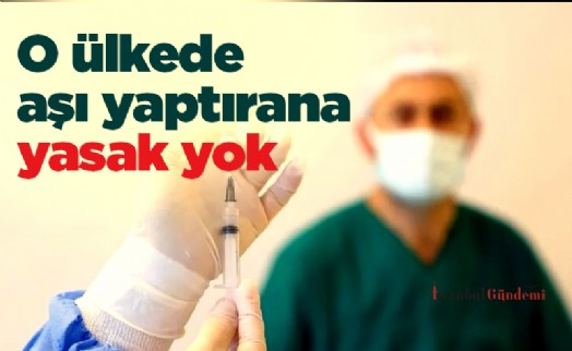 O ülkede aşı yaptırana yasak yok