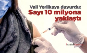 Vali Yerlikaya duyurdu: Sayı 10 milyona yaklaştı