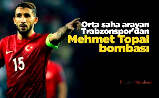 Orta saha arayan Trabzonspor'dan Mehmet Topal bombası
