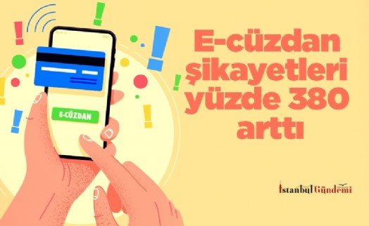 E-cüzdan şikayetleri yüzde 380 arttı