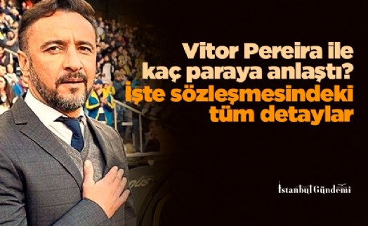 Fenerbahçe, yeni hocası Vitor Pereira ile kaç paraya anlaştı? İşte sözleşmesindeki tüm detaylar