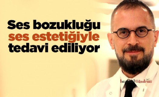 Ses bozukluğu ses estetiğiyle tedavi ediliyor