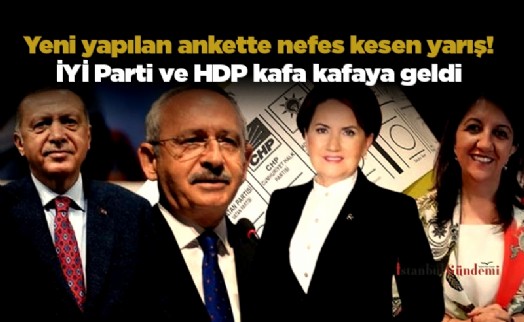 Yeni yapılan ankette nefes kesen yarış! İYİ Parti ve HDP kafa kafaya geldi