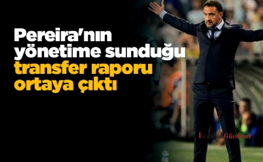 Fenerbahçe'nin yeni teknik direktörü Vitor Pereira'nın yönetime sunduğu transfer raporu ortaya çıktı