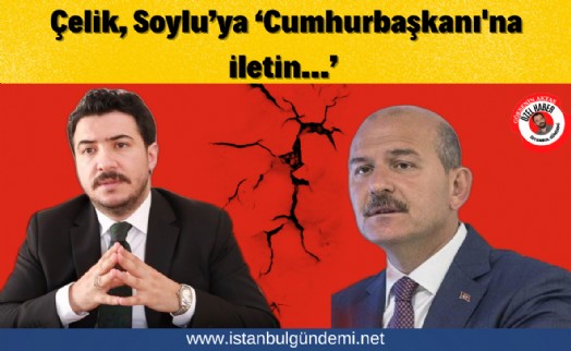 Bilal Çelik'ten Süleyman Soylu'ya tepki