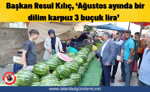 Başkan Kılıç'tan 'Karpuz' İsyanı!