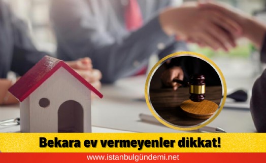 Ev sahibi hakkında flaş karar!