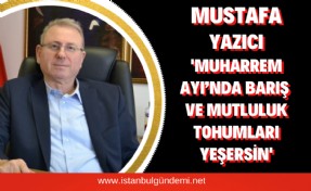Başkan Yazıcı Aşure Ayı mesajı paylaştı