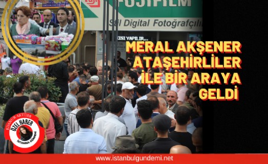 Ataşehir'de Akşener'e sevgi seli!