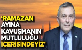 Başkan Karaçam'dan Ramazan ayı temennisi!
