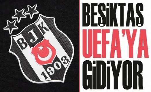 Beşiktaş’tan UEFA’ya flaş başvuru!